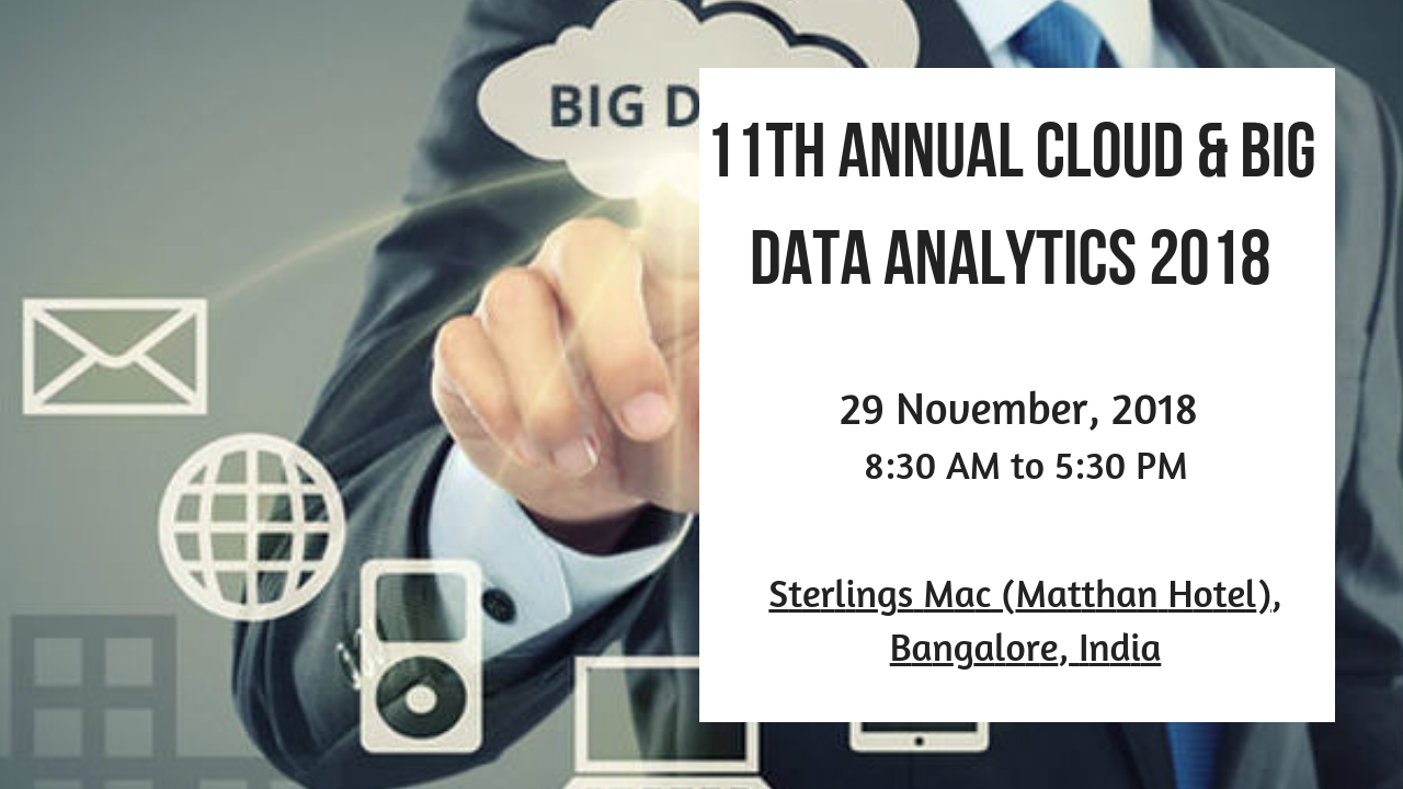 11th Annual Cloud &amp; Big Data Analytics 2018