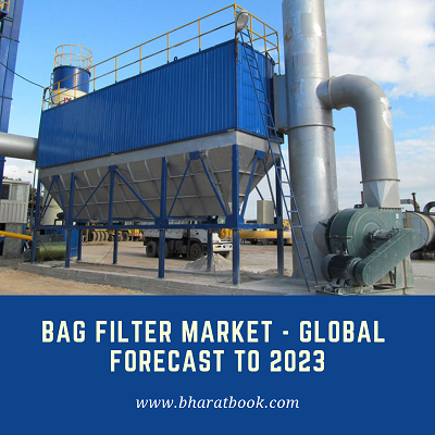 bag filter market - global forecast to 2023