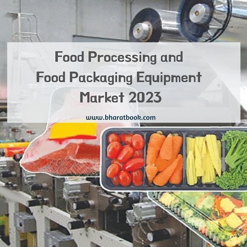 Food Processing and Food Packaging Equipment Market- Bharat Book Bureau