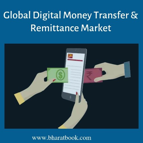 Global Digital Money Transfer and Remittance Market