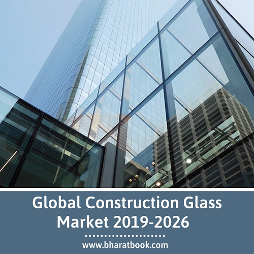 Construction Glass Market - Bharat Book Bureau