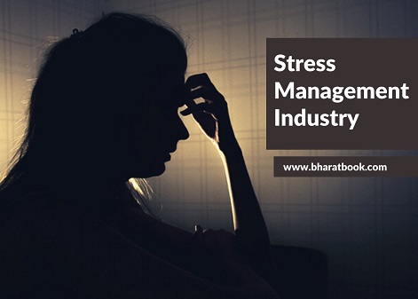 Stress Management Industry - Bharat Book Bureau